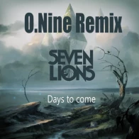 O.Nine – Days to come (Remix Seven Lions)