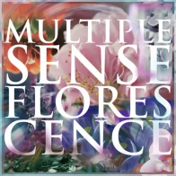 Multiple Sense – Florescence